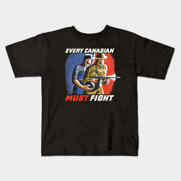 Every Canadian Must Fight | World War 2 Propaganda Kids T-Shirt by Distant War